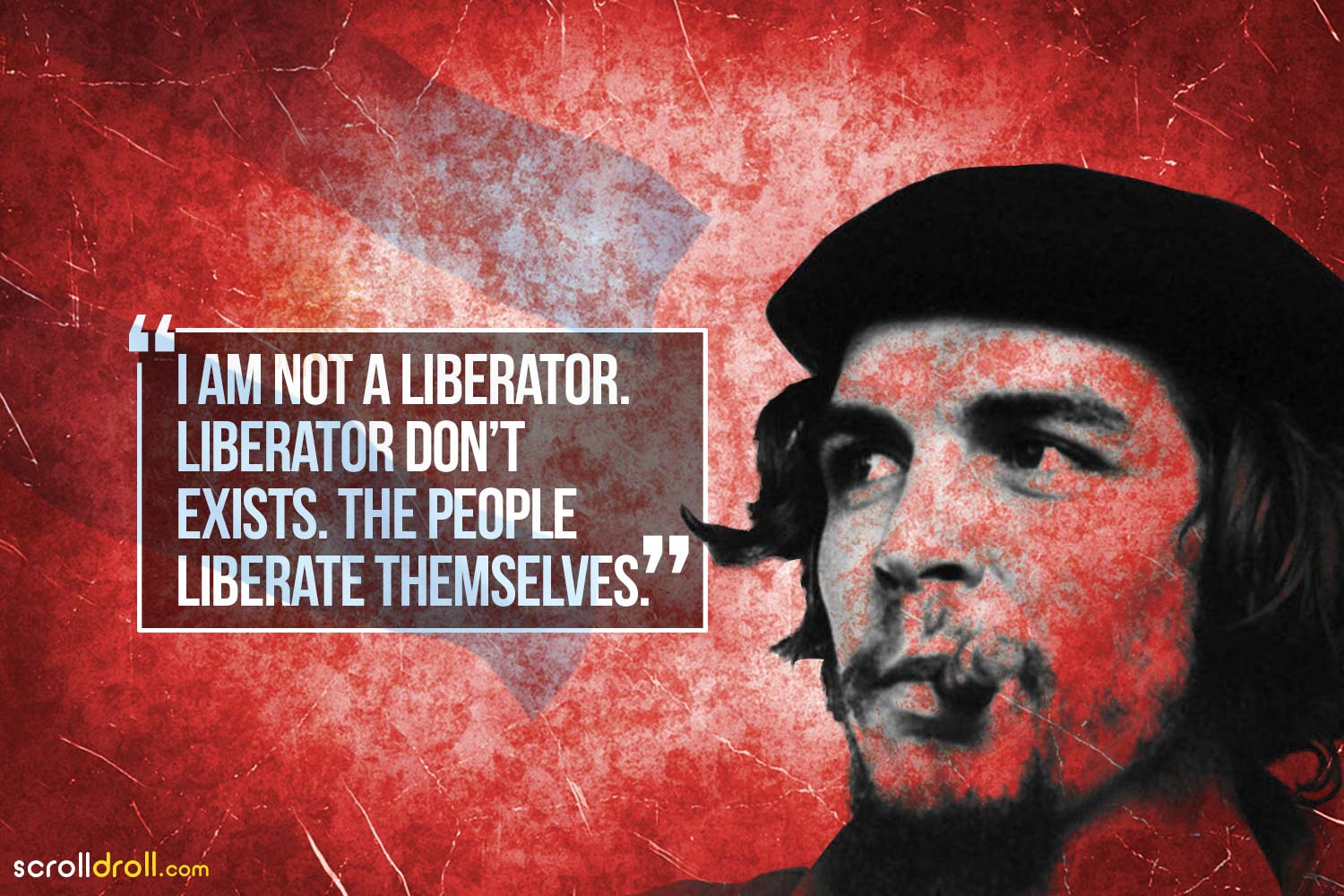 I am not a liberator, liberator don't exist. the people liberate themselves-Che Guevara