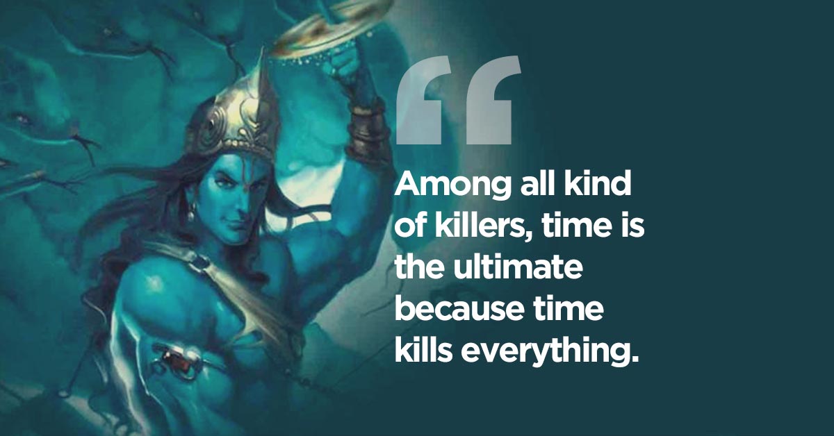 Among all kind of killers, time is the ultimate because time kills everything - lord krishna quotes