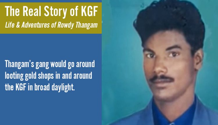 Real-Story-of-KGF—Rowdy-Thangam-2