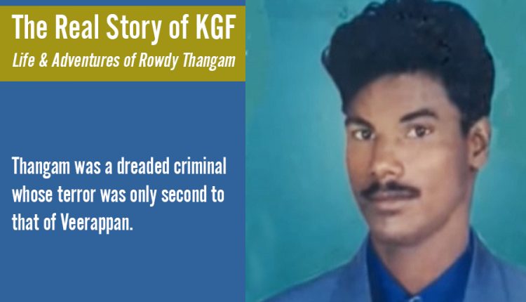 Real-Story-of-KGF—Rowdy-Thangam-3