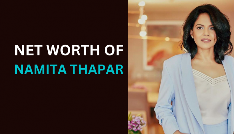 net-worth-of-namita-thapar-featured