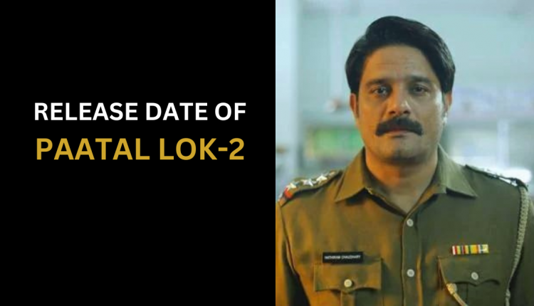 release-date-of-paatal-lok-2-featured