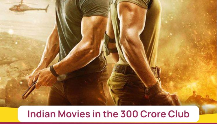 Indian Movies in the 300 Crore Club 11